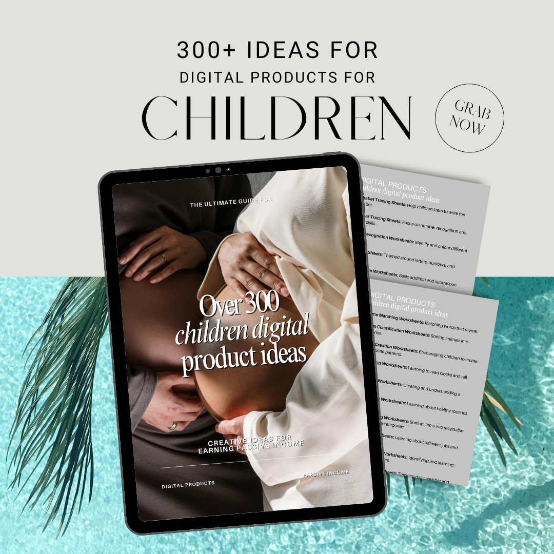 300+ Children Digital Product Ideas