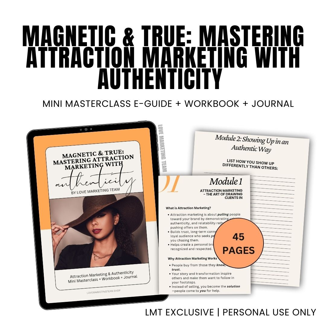 Magnetic & True: Mastering Attraction Marketing with Authenticity Mini Masterclass + Workbook | LMT EXCLUSIVE