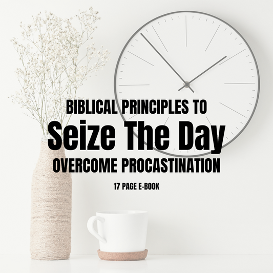 FAITH | Seize the Day Bible Study | Biblical Principles To Overcome Procastination | 17 pages