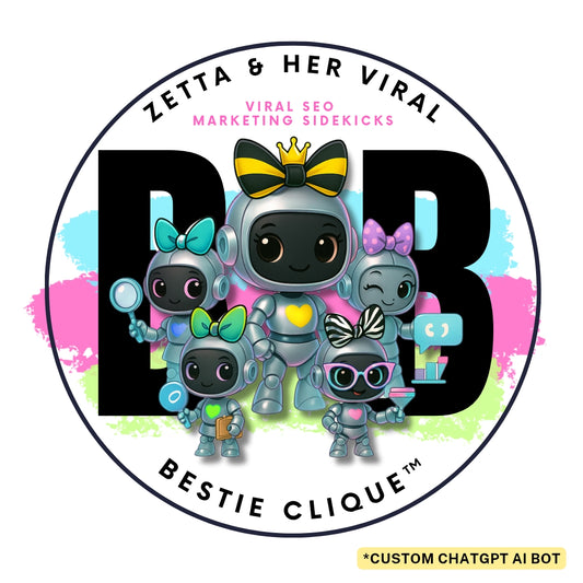 BB Exclusive | Custom AI Bot: Zetta & Her Viral Bestie Clique™  – Your Viral SEO Marketing Sidekicks