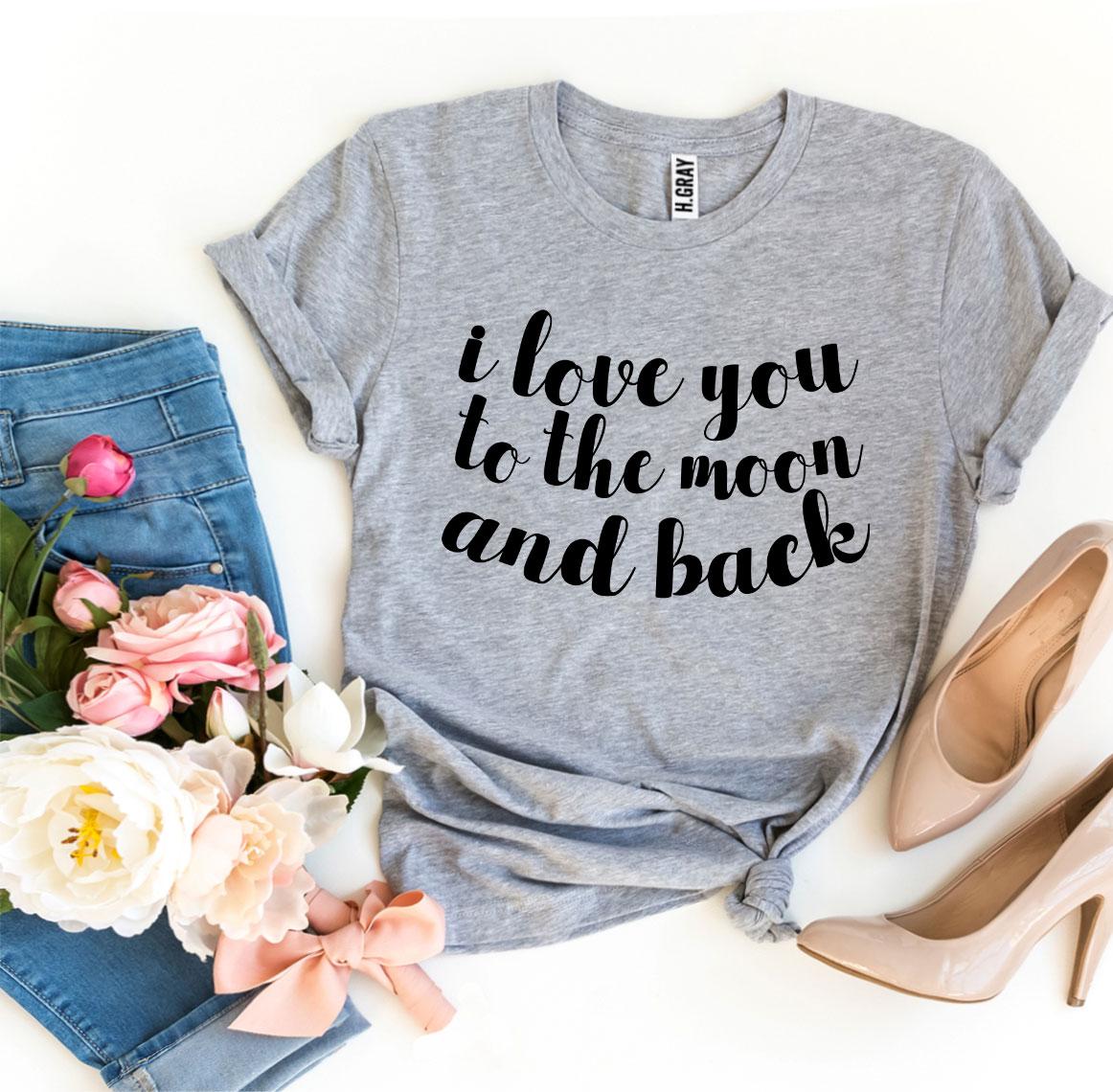 T-SHIRT | I Love You To The Moon And Back