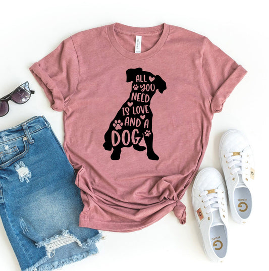 T-SHIRT | All You Need Is Love And A Dog