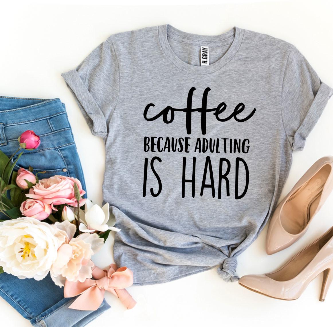 T-SHIRT | Coffee Because Adulting Is Hard