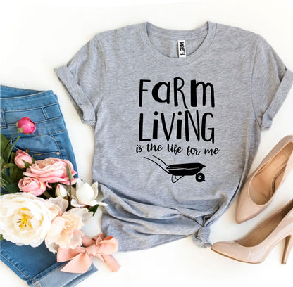 T-SHIRT | Farm Living Is The Life For Me