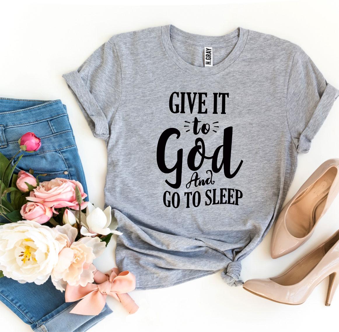 T-SHIRT | Give It To God And Go To Sleep T-shirt