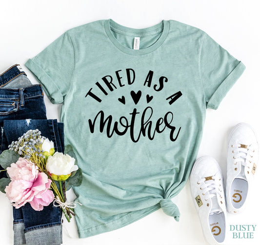 T-SHIRT | Tired As A Mother