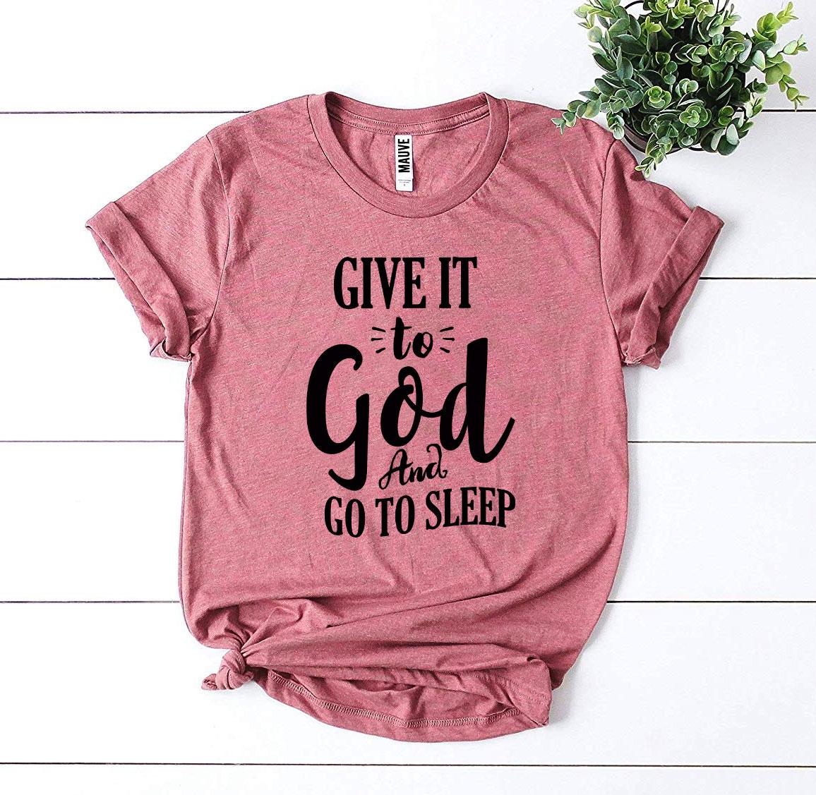 T-SHIRT | Give It To God And Go To Sleep T-shirt