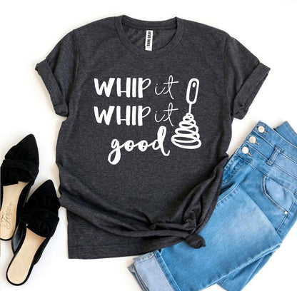 T-SHIRT | Whip It Whip It Good