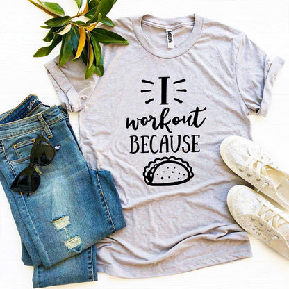 T-SHIRT | I Workout Because Tacos | Fitness