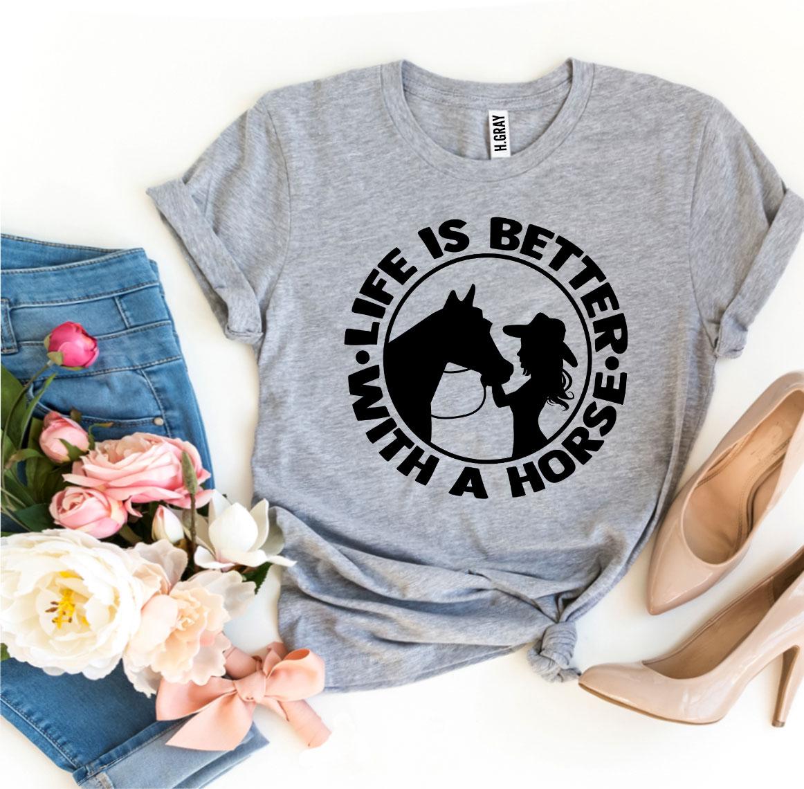 T-SHIRT | Life is Better With a Horse