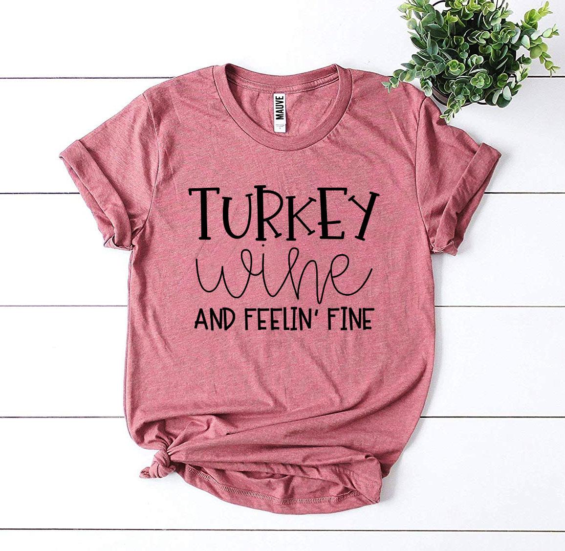 T-SHIRT | Turkey Wine And Feelin’ Fine | Thanksgiving | Fall