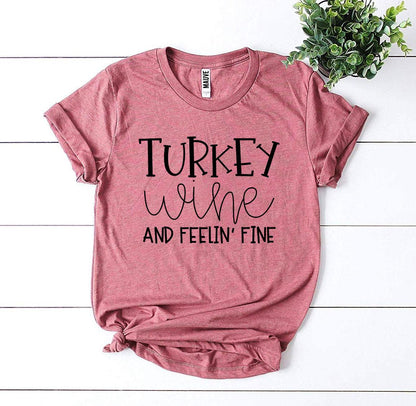 T-SHIRT | Turkey Wine And Feelin’ Fine | Thanksgiving | Fall