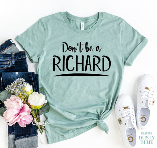 T-SHIRT | Don't Be A Richard