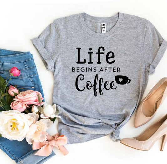 T-SHIRT | Life Begins After Coffee