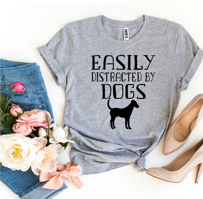 T-SHIRT | Easily Distracted By Dogs