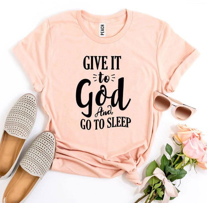 T-SHIRT | Give It To God And Go To Sleep T-shirt