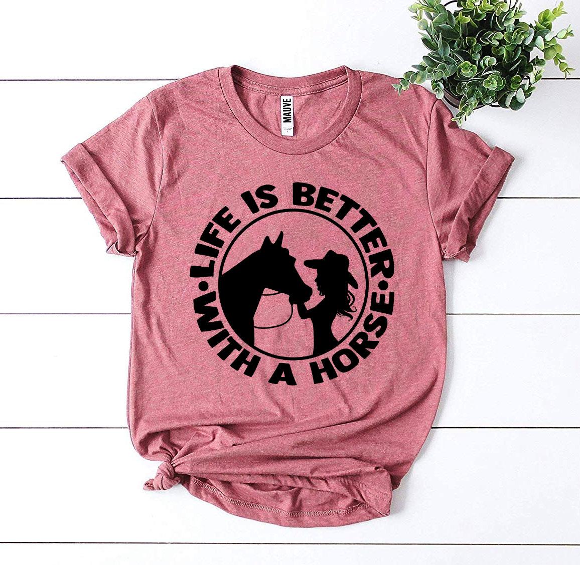 T-SHIRT | Life is Better With a Horse