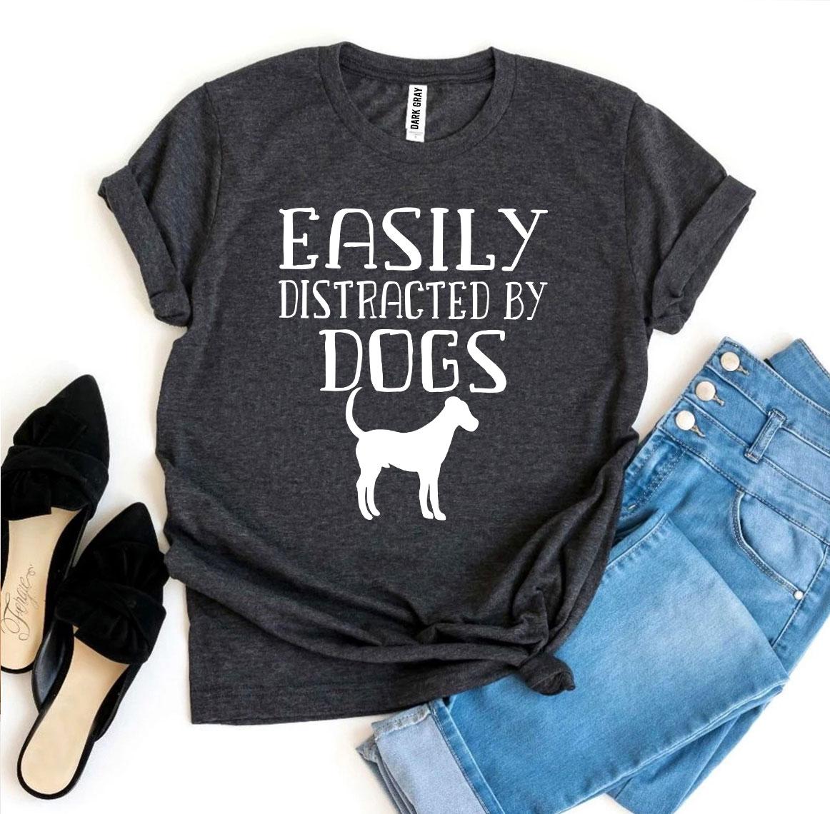 T-SHIRT | Easily Distracted By Dogs