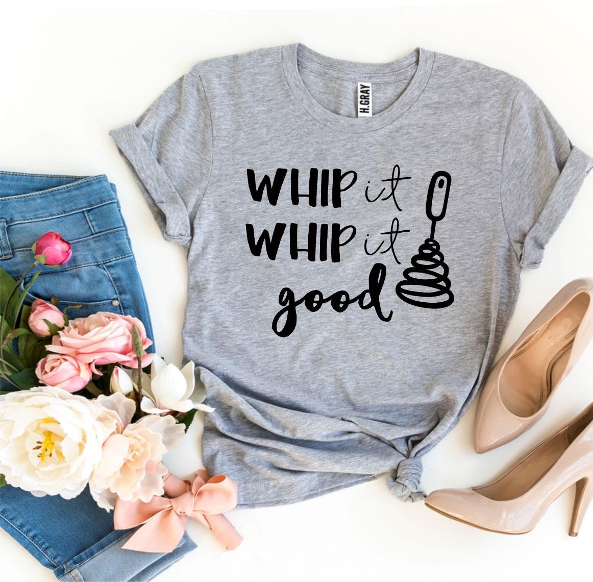 T-SHIRT | Whip It Whip It Good