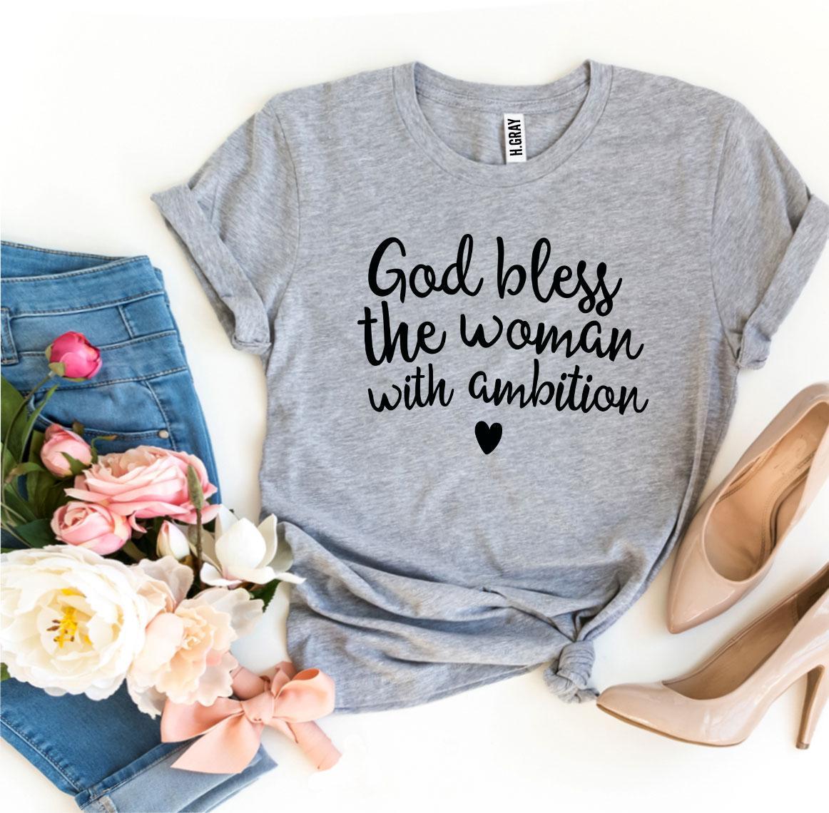 T-SHIRT | God Bless The Woman With Ambition