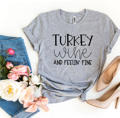 T-SHIRT | Turkey Wine And Feelin’ Fine | Thanksgiving | Fall