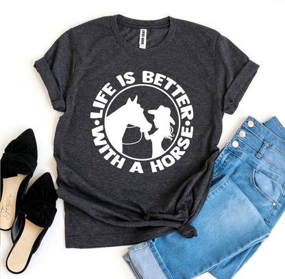 T-SHIRT | Life is Better With a Horse