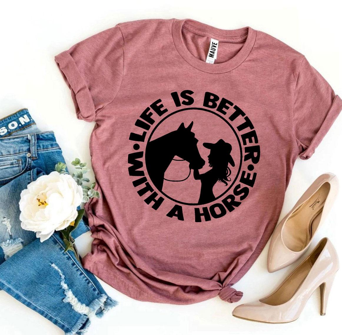 T-SHIRT | Life is Better With a Horse