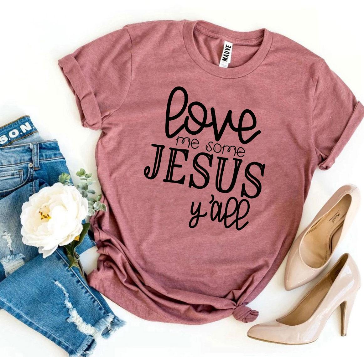 T-SHIRT | Love Me Some Jesus Y'all